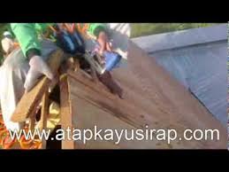 Kayu ulin harga murah berbagai merk terbaik. Pemasangan Atap Sirap Kayu Ulin Youtube