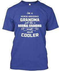 Horse Breeding Normal Grandma - I'm a horse breeding grandma just like a  normal grandma except much cooler Products