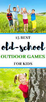 Old School Outdoor Games To Teach Your Kids Outdoor Games For Preschoolers Games To Play With Kids Outdoor Games