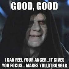 Good Good I Can Feel Your Anger It Gives You Focus Makes You Stronger Meme Star Wars Emperor Funny Aussie Aussie Memes Life Memes