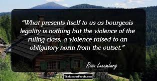 With the many struggles women have endured through the years, it's no question that we've worked hard for our titles as strong, independent women of today. 34 Thought Provoking Quotes By Rosa Luxemburg