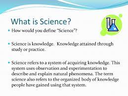 The more evidence that supports an explanation the more confident we are in it. What Is Science