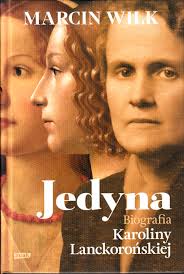Jedyna. Biografia Karoliny Lanckorońskiej
