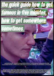 The Quick Guide How To Get Famous In Five Minutes, How To Get Somewhere  Sometimes – Dennis Stormer