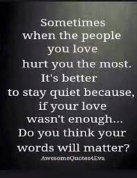 Better To Stay Quiet It Be Like That At Times Relationship Quotes Hurt Quotes Sad Quotes