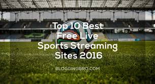 So i'm here to help you. Top 10 Best Free Live Sports Streaming Sites 2016 Blogging Bro
