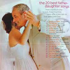 60 Best Father Daughter Dance Songs For Your Wedding Day Daughter Songs Father Daughter Songs Wedding Songs