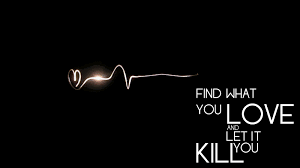 Find What You Love And Let It Kill You Find What You Love And Let It Ill You Charles Bukowsi 1600x900 Oc Looking For Love Love Psychic More Than Words