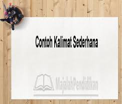 Belajar membaca kalimat dengan mudah tanpa mengeja untuk anak anak. Contoh Kalimat Sederhana Pengertian Karakteristik Dan Contoh