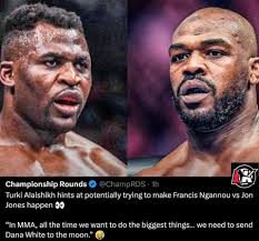Turki Alalshikh wants Jon Jones 🆚️ Francis Ngannou 😬