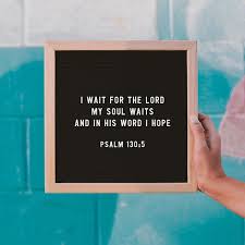 I Wait For The Lord My Soul Waits And In His Word I Hope Psalm 130 5 Psalm 130 Bible Apps Bible Studies For Beginners