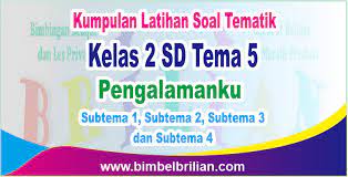Jika diperkirakan sekitar 2 minggu lagi. Kumpulan Soal Tema 5 Kelas 2 Sd Pengalamanku Subtema 1 2 3 Dan 4 Dilengkapi Kunci Jawaban Bimbel Brilian