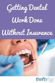 Dentist for those without insurance. Getting Dental Work Done Without Insurance Dental Insurance Supplemental Health Insurance Health Insurance Options