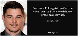 Famous quotes and lines from the movie poltergeist (1982), featuring short sound clips and sfx which can be used as ringtones or as custom computer sounds. Josh Hartnett Quote Ever Since Poltergeist Terrified Me When I Was 12 I