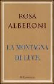 · 1 rating · 0 reviews · 3 distinct works. La Montagna Di Luce Rosa Giannetta Alberoni Rosa Alberoni Libro Mondadori Store