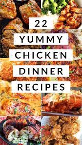 22 Yummy Chicken Dinner Recipes Chicken Dinner Recipes Delicious Dinner Recipes Chicken Dinner