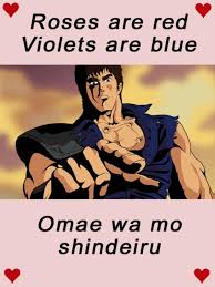 Roses Are Red Violets Are Blue Omae Wa Mou Shindeiru Meme Roses Are Red Violets Are Blue You Are Already Dead Omae Wa Mou Shindeiru Anime Memes Best Funny Pictures