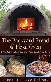 62 261 просмотр 62 тыс. Amazon Com The Backyard Bread Pizza Oven A Diy Guide To Building Your Own Wood Fired Oven Ebook Page Teri Thomas Brian Kindle Store