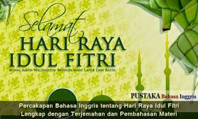Maybe you would like to learn more about one of these? Percakapan Bahasa Inggris Tentang Hari Raya Idul Fitri Lengkap Dengan Terjemahan Dan Pembahasan Materi