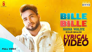 Bille Bille Naina Waliye Khan Bhaini Lyrical Video Punjabi Songs 2019 Ditto Music St Studio Youtube