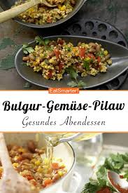 Bulgur Gemuse Pilaw Rezept Gesundes Abendessen Mediterrane Rezepte Rezepte