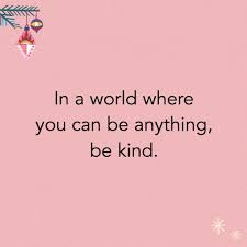 In a world where they could be anything, they decided to be kind. Inspirational Quote In A World Where You Can Be Anything Be Kind Inspirational Quotes Pictures Work Quotes Inspirational Quotes
