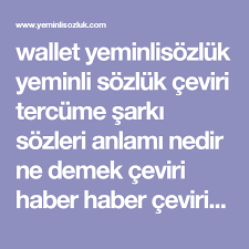Wallet Yeminlisozluk Yeminli Sozluk Ceviri Tercume Sarki Sozleri Anlami Nedir Ne Demek Ceviri Haber Haber Cevirisi Ceviri Sozlugu Ingilizce Nutella Haber