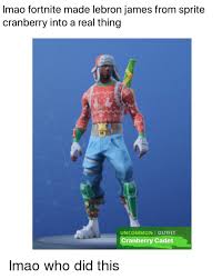Speaking of mvps, you and lebron james are in a new sprite cranberry commercial together. Imao Fortnite Made Lebron James From Sprite Cranberry Into A Real Thing Uncommon Outfit Cranberry Cadet Lebron James Meme On Me Me