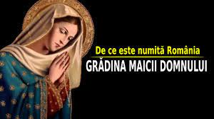 De Ce Este SupranumitÄƒ Romania GrÄƒdina Maicii Domnului Nu È™tiai Asta Youtube