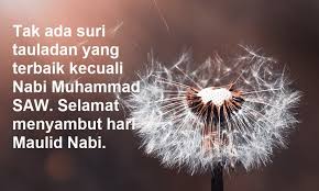 Salam, sempena ketibaaan hari lahir nabi junjungan kita nabi muhammad s.a.w pada 12 rabiulawal 1433 bersamaan 5 februari 2012, homestay arm ingin mengucapkan selamat menyambut maulidur rasul kepada semua umat islam. Kata Kata Menyambut Maulid Nabi Muhammad Saw