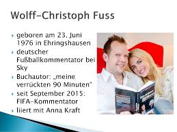 Når den smukkeste og næstbedste trivielle ting i verden mødes, er der en fodboldbarn: Wolff Christoph Fuss Ein Fussballkommentator Ist Nichts Anderes Als Ein Ungeladener Partygast Der Eine Freut Sich Uber Meine Begleitung Der Andere Erinnert Ppt Herunterladen