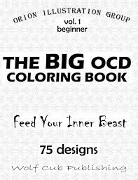 Download Amazon Com The Ocd Coloring Book Vol 1 Beginner Feed Your Inner Beast 9781545207796 Group Orion Illustration Books