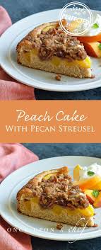 Fresh Peach Cake With Pecan Streusel Once Upon A Chef Recipe Peach Cake Peach Recipe Recipes