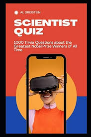 Well, what do you know? Scientist Quiz 1000 Trivia Questions About The Greatest Nobel Prize Winners Of All Time By Dreistein Al Amazon Ae