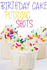 Birthday cake pudding shots are the grown up birthday treat you have been waiting your whole life for! 13 Best Birthday Cake Pudding Shots Recipe Ideas Pudding Shots Birthday Cake Pudding Shots Recipe Shot Recipes
