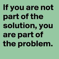 If You Are Not Part Of The Solution You Are Part Of The Problem Post By Katro615 On Boldomatic