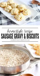 Biscuits And Gravy Without Sausage Recipe Homestyle Sausage Gravy And Biscuits Recipe Delicious Breakfast Recipes Sausage Gravy Recipes