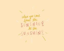 'keep your face to the sun and you will never see the shadows.', charlotte brontë: 9 Motivational Quotes To Inspire You In The New Year Sunshine Quotes Funny Motivational Quotes Motivational Quotes