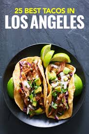 A Local S Guide To The 25 Best Tacos In La Bacon Is Magic