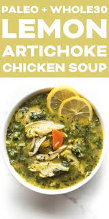 Paleo Whole30 Lemon Artichoke Chicken Soup Recipe Delicious And Healthy Lunch Or Dinner Use Clean Eating Soup Lemon Artichoke Chicken Chicken Soup Recipes