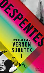 Vernon subutex, 1, grasset, janvier 2015; Das Leben Des Vernon Subutex 1 Roman Despentes Virginie Steinitz Claudia Amazon De Bucher
