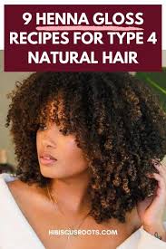 9 Henna Gloss Recipes For Natural Hair In 2020 Natural Hair Styles Type 4 Hair Natural Hair Diy