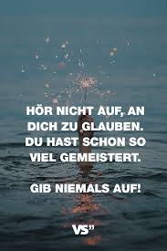 Visual Statements Spruche Zitate Quotes Motivation Hor Nicht Auf An Dich Zu Glauben Du Hast Schon So Vie Spruche Einzigartige Zitate Spruche Zitate
