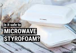 Can You Microwave Styrofoam Is It Safe Kitchensanity