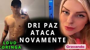 URGENTE!! DRI PAZ FALA SOBRE LOUD CORINGA E TAINÁ COSTA !! 