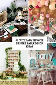 The theme should be fun and match the color scheme. 49 Cute Baby Shower Dessert Table Decor Ideas Digsdigs