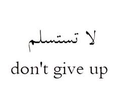 Please Don T Give Up Please Meaningful Tattoo Quotes Unique Quote Tattoos Arabic Tattoo Quotes