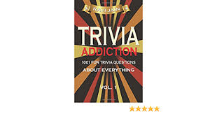 Find the answers to such questions as: Trivia Addiction Volume 1 1001 Fun Trivia Question About Everything Trivia Quiz Questions And Answers Jain Ravi 9781981299546 Amazon Com Books