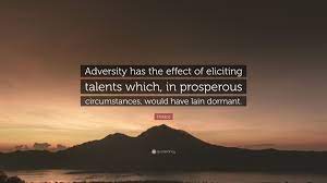 Discover and share horace adversity quotes. Horace Quote Adversity Has The Effect Of Eliciting Talents Which In Prosperous Circumstances Would Have Lain