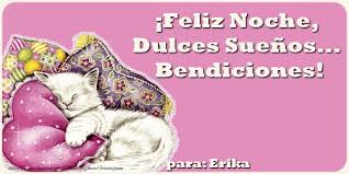 Check spelling or type a new query. Feliz Noche Dulces Suenos Bendiciones Para Erika Felicitaciones De Buenas Noches Para Erika Mensajesdeseosfelicitaciones Com